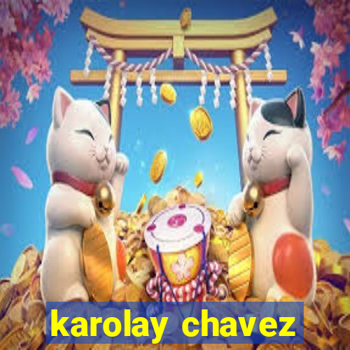 karolay chavez